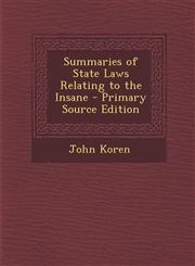 Summaries of State Laws Relating to the Insane - Primary Source Edition,1293283983,9781293283981