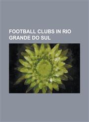 Football Clubs in Rio Grande Do Sul Associacao Esportiva E Recreativa Santo Angelo, Associacao Esportiva Social E Recreativa Riopardense, Associacao,123082233X,9781230822334