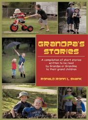 Grandpa's Stories A compilation of short stories written to be read by Grandpa or Grandma to their grand children,1477267123,9781477267127
