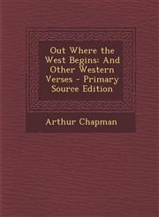 Out Where the West Begins And Other Western Verses - Primary Source Edition,1294420658,9781294420651