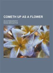 Cometh Up as a Flower; An Autobiography,1230284982,9781230284989