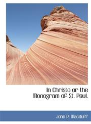 In Christo or the Monogram of St. Paul.,111653150X,9781116531503