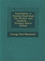 Punctuation A Practical Hand-book For Writers And Students... - Primary Source Edition,1293185361,9781293185360