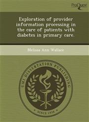 Exploration of provider information processing in the care of patients with diabetes in primary care.,1243775866,9781243775863