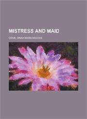 Mistress and Maid,1153642220,9781153642224