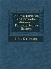 Animal Parasites and Parasitic Diseases - Primary Source Edition,128758442X,9781287584421