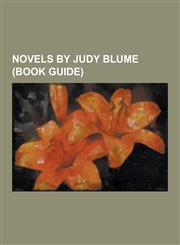 Novels by Judy Blume (Book Guide) Are You There God? It's Me, Margaret., Blubber (Novel), Deenie, Double Fudge, Forever... (Novel), Freckle Juice, Fu,1230612181,9781230612188