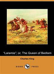 Laramie; Or, the Queen of Bedlam (Dodo Press),1409991288,9781409991281