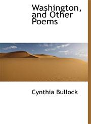 Washington, and Other Poems,1117382559,9781117382555