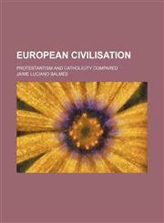 European civilisation; protestantism and catholicity compared,1130302652,9781130302653