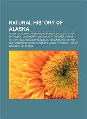 Natural history of Alaska Flora of Alaska, Forests of Alaska, Lists of fauna of Alaska, Cranberry, Vaccinium vitis-idaea, Dryas octopetala,1156054273,9781156054277