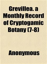 Grevillea. a Monthly Record of Cryptogamic Botany (7-8),1152275933,9781152275935