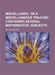 Miscellanies. or a Miscellaneous Treatise,115503130X,9781155031309