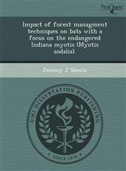 Impact of forest managment techniques on bats with a focus on the endangered Indiana myotis (Myotis sodalis).,124897848X,9781248978481