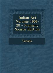 Indian ACT Volume 1906-20 - Primary Source Edition,1293785059,9781293785058