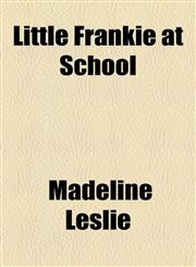 Little Frankie at School,115365802X,9781153658027