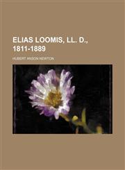 Elias Loomis, LL. D., 1811-1889,115448937X,9781154489378