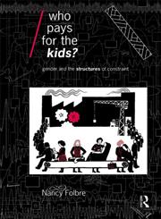 Who Pays for the Kids? Gender and the Structure of Constraint,0415075653,9780415075657