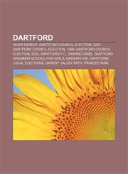 Dartford River Darent, Dartford Council election, 2007, Dartford Council election, 1999, Dartford Council election, 2003, Dartford F.C.,1156123593,9781156123591