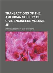 Transactions of the American Society of Civil Engineers Volume 35,113099757X,9781130997576