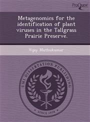 Metagenomics for the identification of plant viruses in the Tallgrass Prairie Preserve.,124896327X,9781248963272