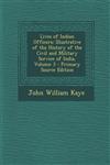 Lives of Indian Officers Illustrative of the History of the Civil and Military Service of India, Volume 3 - Primary Source Edition,1295551780,9781295551781