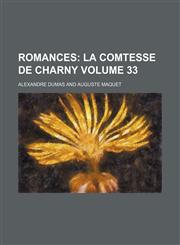 Romances;  La comtesse de Charny Volume 33,1154142256,9781154142259