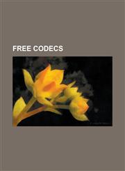 Free Codecs Ac3filter, Apple Lossless, Audio Video Standard, Celt, Demultiplexer (Media File), Dirac (Video Compression Format), F,1230797661,9781230797663