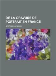 de La Gravure de Portrait En France,1234425718,9781234425715