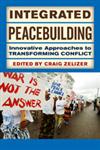 Integrated Peacebuilding Innovative Approaches to Transforming Conflict,081334509X,9780813345093