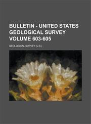 Bulletin - United States Geological Survey Volume 603-605,1154954420,9781154954425