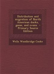 Distribution and Migration of North American Ducks, Geese, and Swans,1287626823,9781287626824