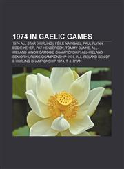 1974 in Gaelic games 1974 All Star (hurling), Féile na nGael, Paul Flynn, Eddie Keher, Pat Henderson, Tommy Dunne,1157627854,9781157627852