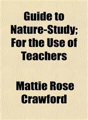Guide to Nature-Study; For the Use of Teachers,115292849X,9781152928497