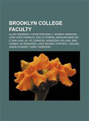 Brooklyn College faculty Allen Ginsberg, Itzhak Perlman, F. Murray Abraham, John Hope Franklin, Eric Alterman, Abraham Maslow, E. San Juan,1155519574,9781155519579