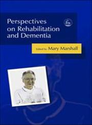 Perspectives on Rehabilitation and Dementia,1843102862,9781843102861