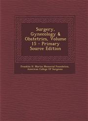 Surgery, Gynecology & Obstetrics, Volume 15,1287683797,9781287683797