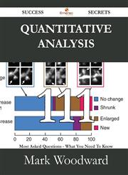 Quantitative Analysis 111 Success Secrets - 111 Most Asked Questions on Quantitative Analysis - What You Need to Know,148852999X,9781488529993