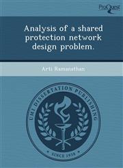 Analysis of a shared protection network design problem.,1248983874,9781248983874