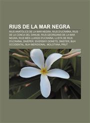 Rius de la mar Negra Rius anatòlics de la mar Negra, Rius d'Ucraïna, Rius de la conca del Danubi, Rius georgians de la mar Negra,1232734632,9781232734635