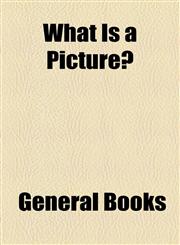 What Is a Picture?,1154561321,9781154561326