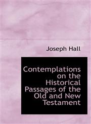 Contemplations on the Historical Passages of the Old and New Testament,1103339915,9781103339914