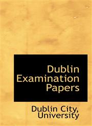 Dublin Examination Papers,1103383183,9781103383184