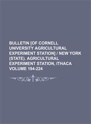 Bulletin [of Cornell University Agricultural Experiment Station] | New York (State). Agricultural Experiment Station, Ithaca Volume 194-224,1130419304,9781130419306