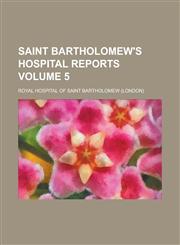 Saint Bartholomew's Hospital reports Volume 5,1234241854,9781234241858