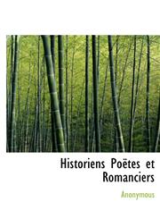 Historiens Poëtes et Romanciers,1115785567,9781115785563