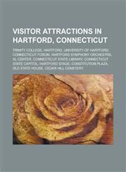 Visitor attractions in Hartford, Connecticut Trinity College, Hartford, University of Hartford, Connecticut Forum, Hartford Symphony Orchestra,1233182765,9781233182763