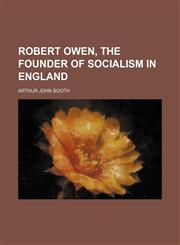 Robert Owen, the founder of socialism in England,1150377240,9781150377242