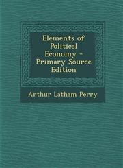 Elements of Political Economy,1289532931,9781289532932