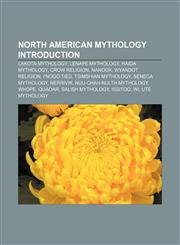 North American mythology Introduction Lakota mythology, Lenape mythology, Haida mythology, Crow religion, Nanook, Wyandot religion,1155568974,9781155568973
